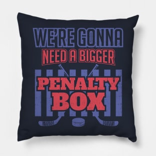 We're Gonna Need a Bigger Penalty Box Pillow