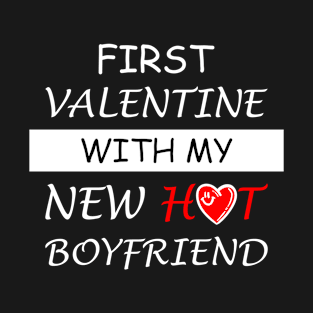 First Valentine Day With My Hot New Boyfriend T-Shirt