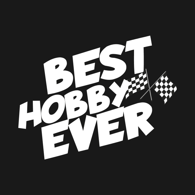 Racing best hobby ever by maxcode