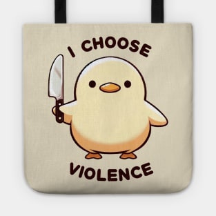 I Choose Violence Funny Duck Tote