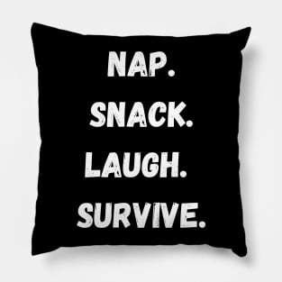 Nap, Snack, Laugh, Survive Pillow