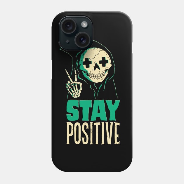 Stay Positive Phone Case by DinoMike