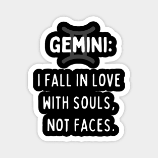 Gemini Zodiac signs quote - I fall in love with souls not faces Magnet