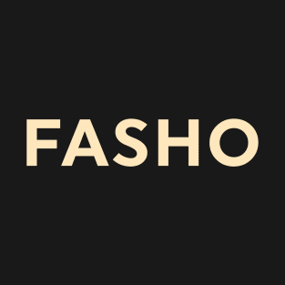 Fasho T-Shirt