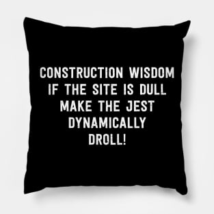 Construction Wisdom If the Site is Dull Pillow