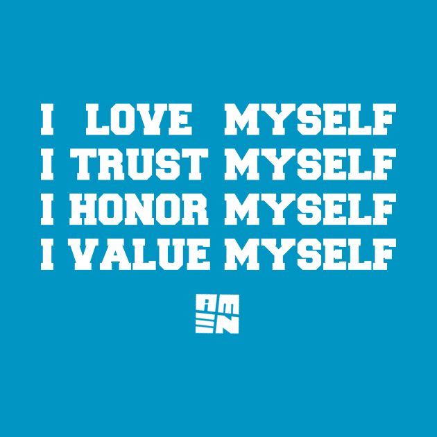 I LOVE [+ TRUST + HONOR + VALUE] MYSELF by Samax