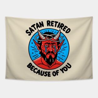Satan Retired Because Of You Tapestry