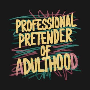 Professional Pretender of Adulthood Gift T-Shirt