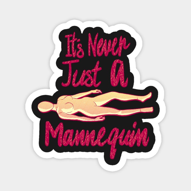 It's Never Just A Mannequin Magnet by Cptninja