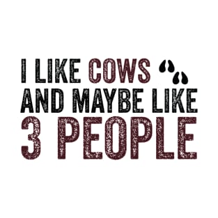 I like cows and maybe like 3 people Funny Farmer T-Shirt