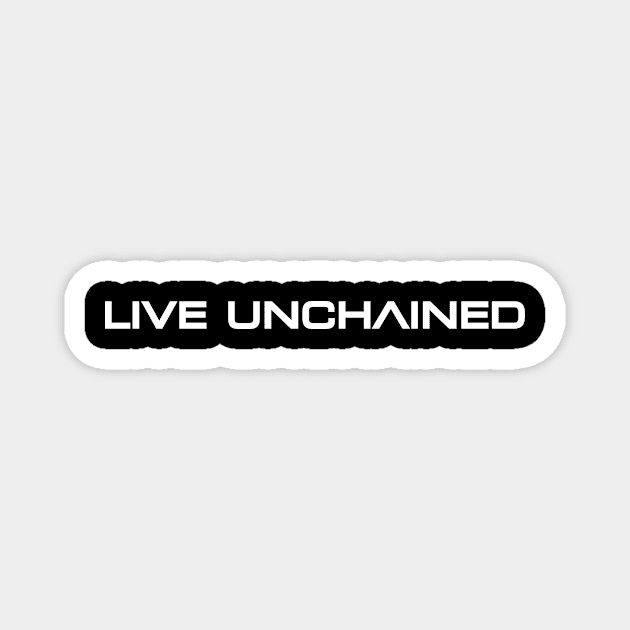 Live Unchained: Embrace Freedom Magnet by Magicform