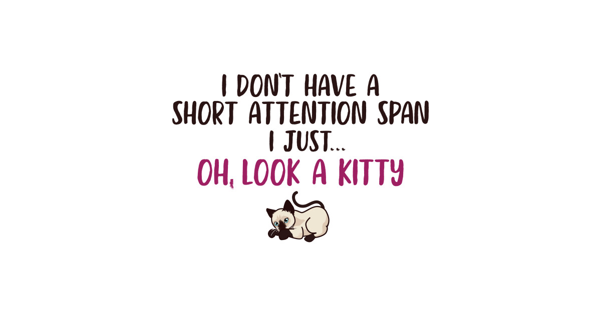 Short Attention Span Funny Joke Kitty Cat Cat T Shirt Teepublic