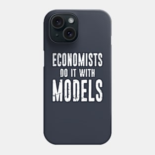 Funny Economists Do It With Models Distressed Typography Phone Case