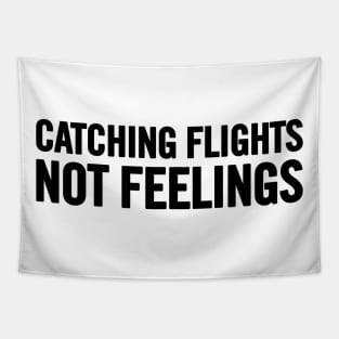 Catching Flights, Not Feelings Tapestry