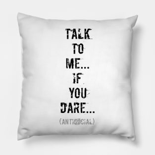 Talk to me...if you dare (black design) Pillow