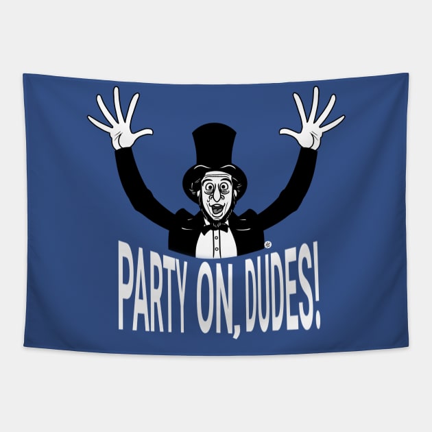 Lincoln Says, "Party On, Dudes!" Tapestry by UzzyWorks