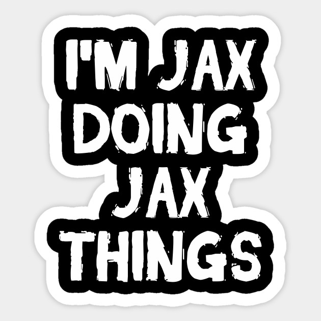 I'm Jax doing Jax things - Jax - Sticker