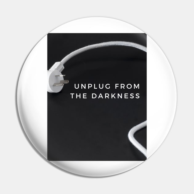 Unplug From the Darkness Pin by And Then They Were Gone Podcast