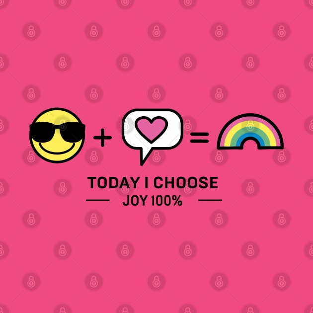 Today i choose joy 100% by EchoChicTees