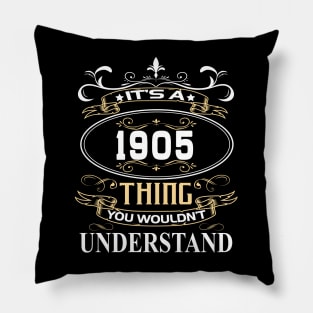 It's A 1905 Thing You Wouldn't Understand Pillow