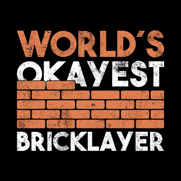 Worlds okayest bricklayer gift by POS