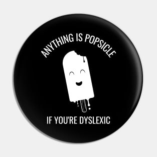 Anything Is Popsicle If You're Dyslexia Pin