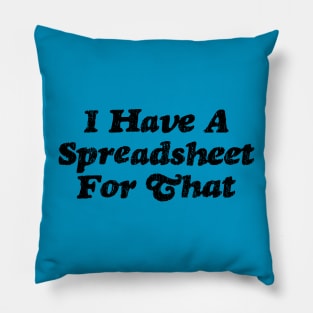 I Have a Spreadsheet For That Pillow