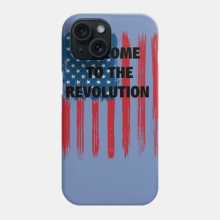 WELCOME TO THE REVOLUTION Phone Case