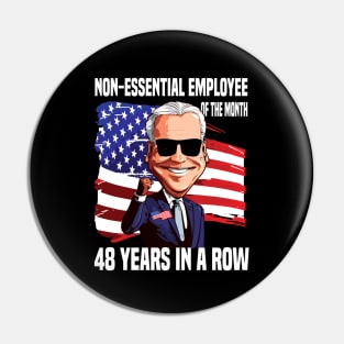 Non essential employee of the month..joe Biden 4th of july gift Pin