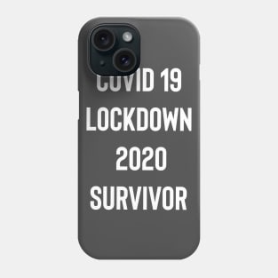 Covid 19 Lockdown 2020 Survivor Phone Case