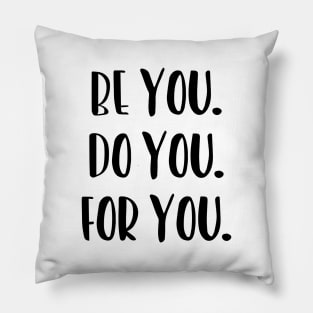 Be You, Do You, For You, Motivation Pillow