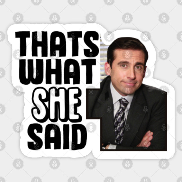 The Office That S What She Said Thats What She Said Sticker Teepublic