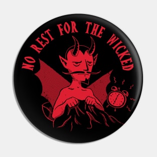 No Rest For The Wicked Pin