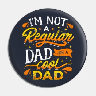 I'm Not A Regular Dad I'm A Cool Dad Father's Day Pin