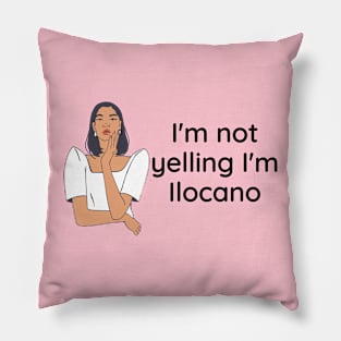 Ilocano funny statement - I'm not yelling, I'm Ilocano Pillow