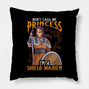 Don't Call Me Princess I'm A Shield Maiden Pillow