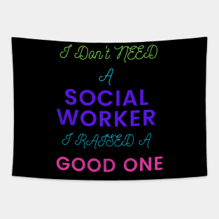 I Don't Need a Social Worker, I Raised a Good One Tapestry