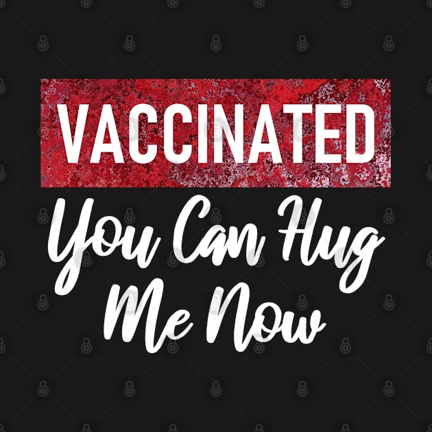 Vaccinated You can hug me by aktiveaddict