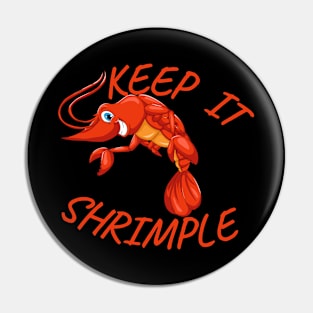 Keep It Shrimple Pin