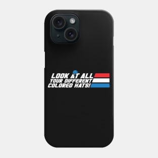 Look at All Your Different Colored Hats! Phone Case