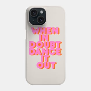 DANCE IT OUT Phone Case