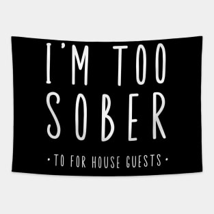 I'm Too Sober For House Guests Tapestry