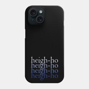 Heigh-Ho Phone Case