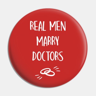 Real men marry doctors Pin