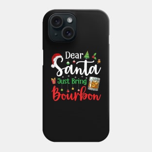 Dear Santa Just Bring Bourbon Christmas Pajamas Phone Case