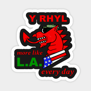 WELSH DRAGON Y RHYL MORE LIKE LA EVERY DAY Magnet