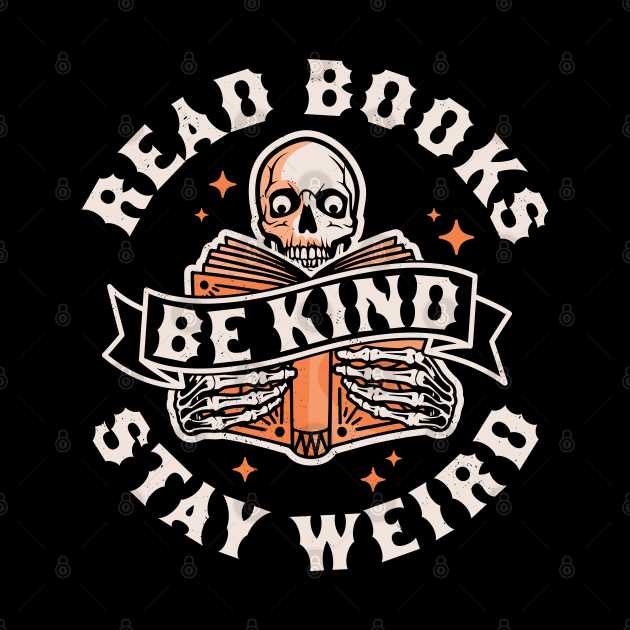 Read Books Be Kind Stay Weird Skeleton Reading Book Bookish by OrangeMonkeyArt