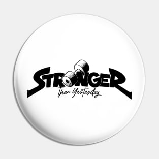 Stronger than Yesterday! Pin