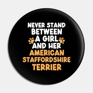 Never Stand Between A Girl And Her American Staffordshire Terrier Pin