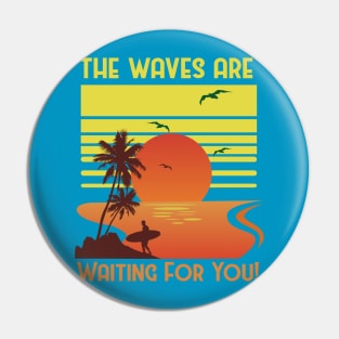 The Waves Are Waiting For You Surfing Sunset Retro Vintage Pin